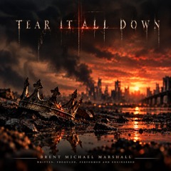 TEAR IT ALL DOWN
