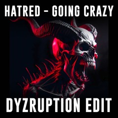 Hatred - GOING CRAZY (DYZRUPTION edit)