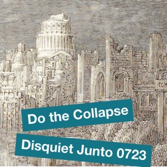 Disquiet Junto Project 0723: Do the Collapse