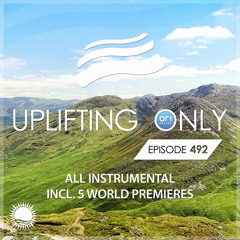 Uplifting Only 492 (July 14, 2022) [All Instrumental] {WORK IN PROGRESS}