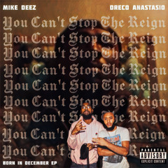 MIKE DEEZ - You Can't Stop The Reign (feat. Dreco Anastasio)