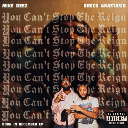 MIKE DEEZ - You Can't Stop The Reign (feat. Dreco Anastasio)
