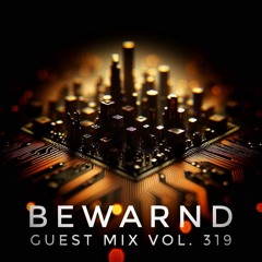 Guest Mix Vol. 319 (Bewarnd) Live Session