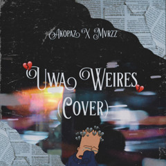 Uwa Weires (cover) ft Mvrz