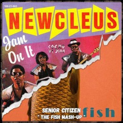 FREE DL : Newclus - Jam On It X Senior Citizen - The Fish