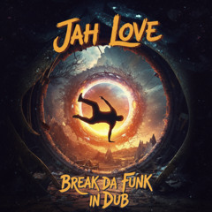 Jah Love  Break da funk in dub