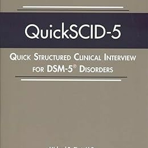 ~[Read]~ [PDF] QuickSCID-5: Quick Structured Clinical Interview for Dsm-5 Disorders - M.d. Firs