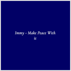 Immy - Make Peace With it