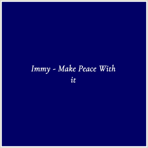 Immy - Make Peace With it