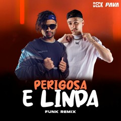 Deck, Pava - Perigosa E Linda(Funk Remix)