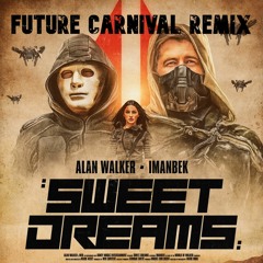 Alan Walker & Imanbek - Sweet Dreams (Future Carnival Remix)