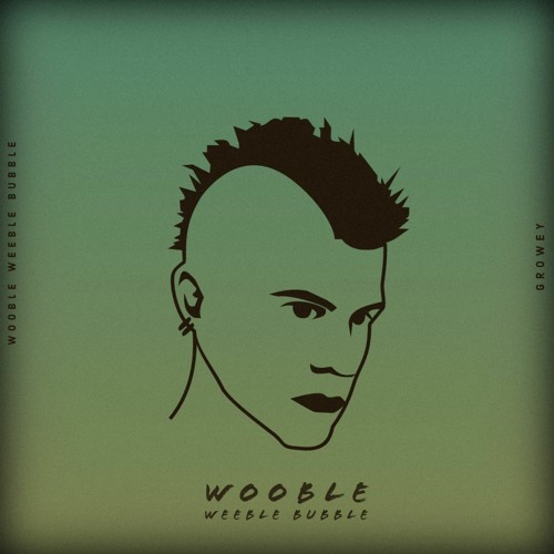 Stream Wooble Weeble Bubble by GROWEY