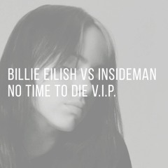 Billie Eilish vs Insideman - Time To Die (VIP)