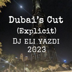 Dubai's Cut (EXPLICIT)- DJ Eli Yazdi