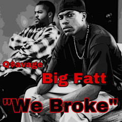 We Broke -LulFatt x Qsavage