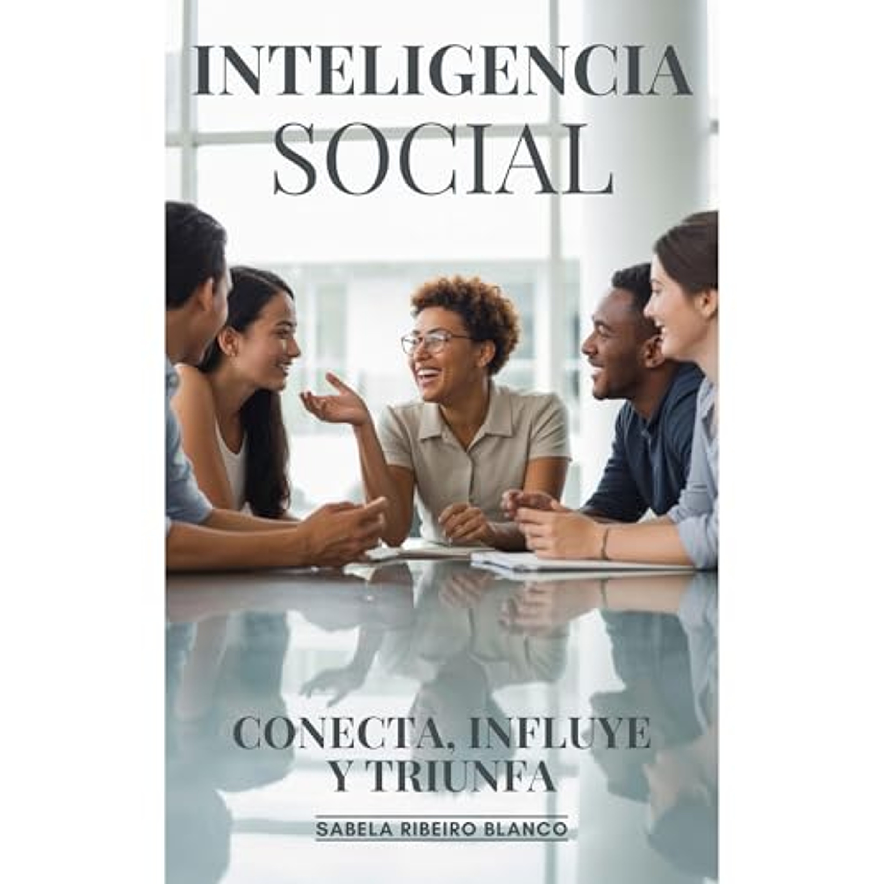 Inteligencia Social: Conecta, Influye Y Triunfa (Audiolibro) | Prueba Gratis