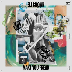 Eli Brown - Make You Freak - Drumcode - DCX005