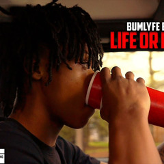 Bumlyfe Bdock -“Life or Death”