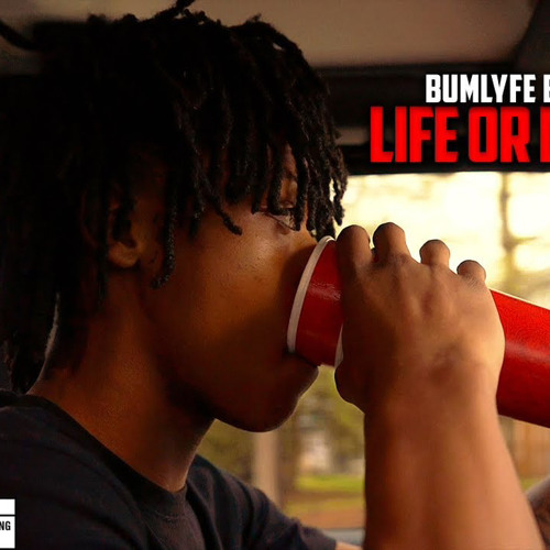Bumlyfe Bdock -“Life or Death”