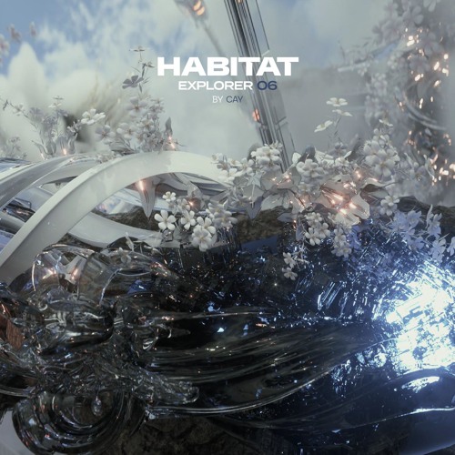 HABITAT EXPLORER 06 mixed by CAY
