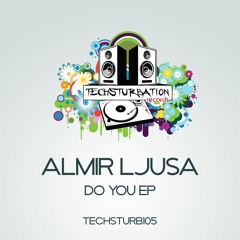 Almir Ljusa - Do You (Original Mix) TECHSTURB105