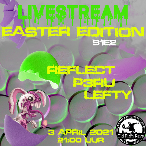 Reflect - The Old Firm Rave - Easter Edition - S1E2P2 - 03.04.21