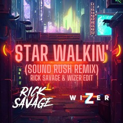 Star Walkin  - (Sound Rush Remix) Rick Savage & WiZer Edit *FREE DOWNLOAD CLICK ON BUY
