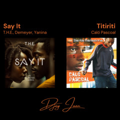 Say it - Titiriti (Quick Mix - MashUp DJay Juan)