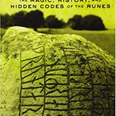[ACCESS] EPUB 📨 Runelore: The Magic, History, and Hidden Codes of the Runes by  Edre