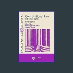 EBOOK #pdf ⚡ Examples & Explanations for Constitutional Law: Individual Rights (Examples & Explana