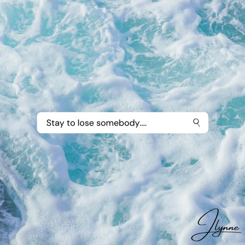 Stay to Lose Somebody (The Kid Laroi X Justin Bieber X Two Friends) (JLYNNE Mashup)