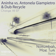 Antonela Giampietro & Dub Recycle - Change All (Nomumbah Remix)