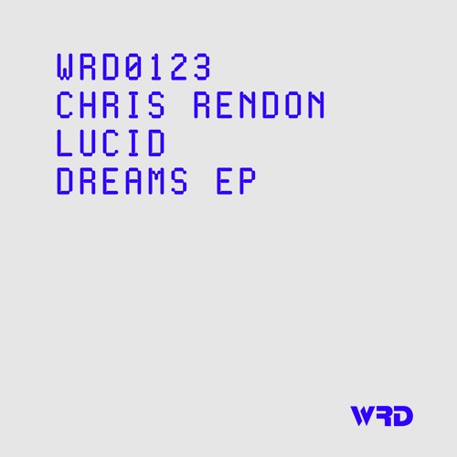 WRD0123 - Chris Rendon - Lucid Dreams (Original Mix).