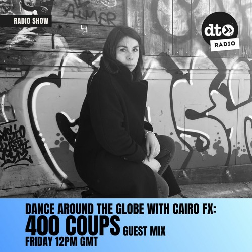 DAT Globe - Episode 96 With Cairo FX (400coups Guest Mix)