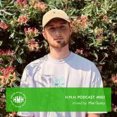 H.M.H. PODCAST #002 mixed by Mat Gusty