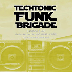 Techtonic Funk Brigade - Episode 42 - live at Bottle Rock 2019