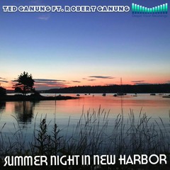 Ted Ganung, Robert Ganung - Summer Night In New Harbor