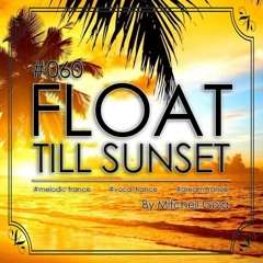 060 FLOAT Till Sunset (2 Hour Classics Mix)