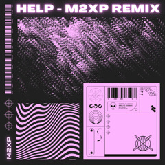 HELP - M2xP remix