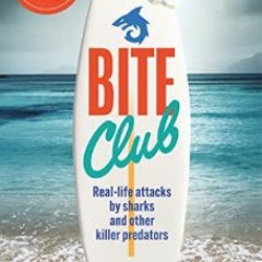 (<E.B.O.O.K.$) ⚡ Bite Club: Real-life attacks by sharks and other killer predators     Paperback –