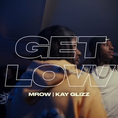 Kay Glizz & M Row — Get low