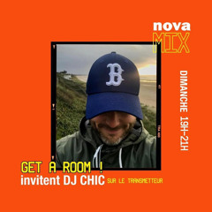 Radio Nova - « Get a Room! sur le TrAnSmEtTeUr », ép. 117 avec DJ Chic
