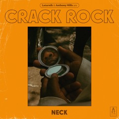 Crack Rock (Latarnik & Anthony Mills) - Neck