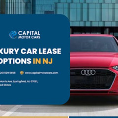 Luxury Car Lease Options in NJ - Capital Motors Podcast