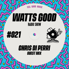 WATTS GOOD Radio Show #021: Chris Di Perri