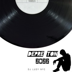 DEPRE-TON 2022 - DJ LUDY NYC
