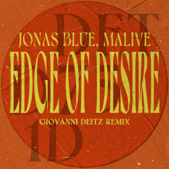 Jonas Blue, Malive - Edge of Desire (Giovanni Deitz Remix) [FREE DOWNLOAD]