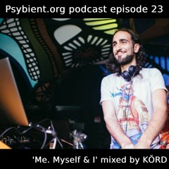 psybient.org podcast ep23 - KŎRD - Me. Myself & I