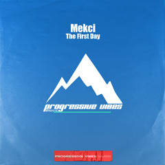 Mekci - The First Day (Original Mix) [Progressive Vibes Music - PVM1133]
