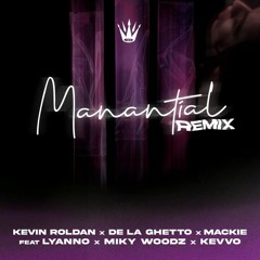 Kevin Roldan Ft. De La Ghetto, Mackie, Lyanno, Miky Woodz y Kevvo - Manantial Remix